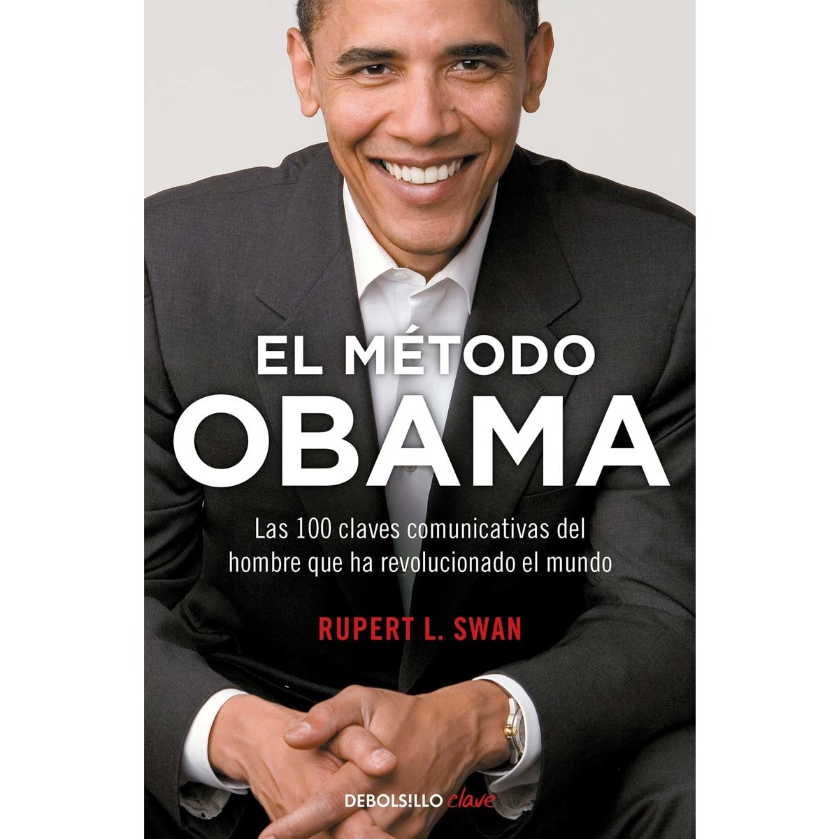 Imagen 0 de El método Obama: Las 100 claves comunicativas del hombre que ha revolucionado el mundo (Bolsillo) (Tapa blanda)