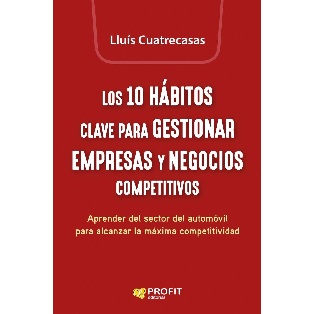 Imagem 0 de Los 10 hábitos clave para gestionar empresas y negocios competitivos: Aprender del sector del automòvil para alcanzar la máxima competiti (Capa mole)