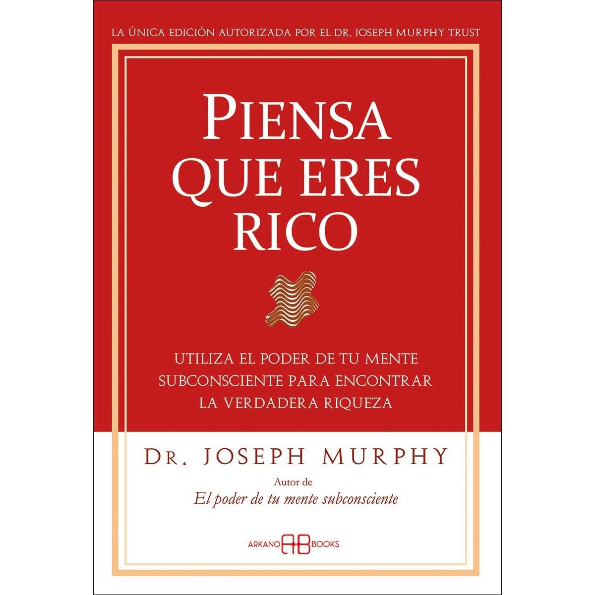 Imagen 0 de Piensa que eres rico: Utiliza el poder de tu mente subconsciente para encontrar la verdadera riqueza  (Tapa blanda con solapas)