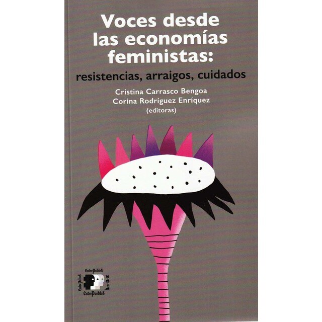 Imagen 0 de Voces desde las economías feministas: resistencias, arraigos, cuidados  (Tapa blanda)