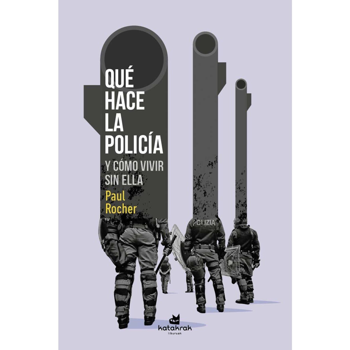 Qué hace la policía: Y cómo vivir sin ella (Capa mole com abas) 1