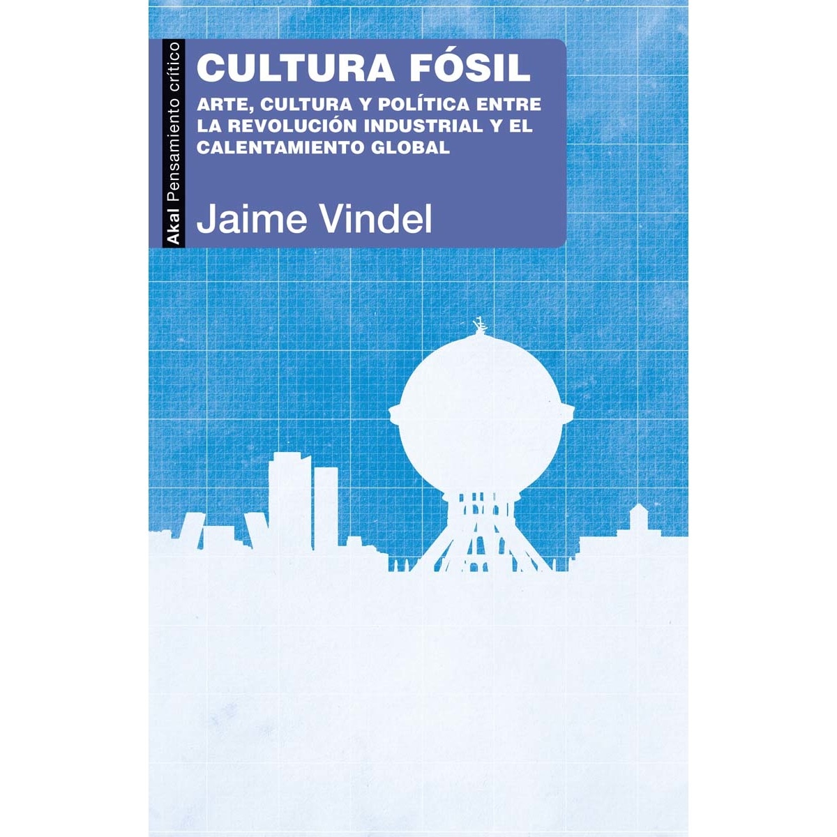Imagem 0 de Cultura fósil: Arte, cultura y política entre la Revolución industrial y el calentamiento global (Capa mole com abas)