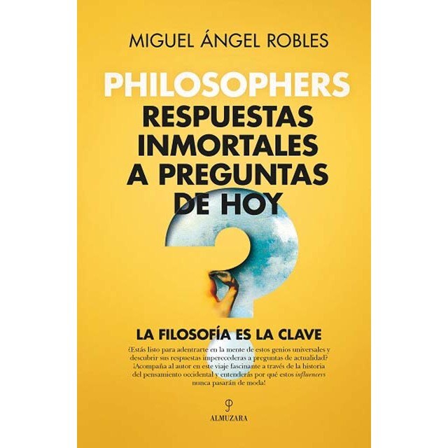 Philosophers.Respuestas inmortales a preguntas de hoy: La filosofía es la clave (Capa mole) 1
