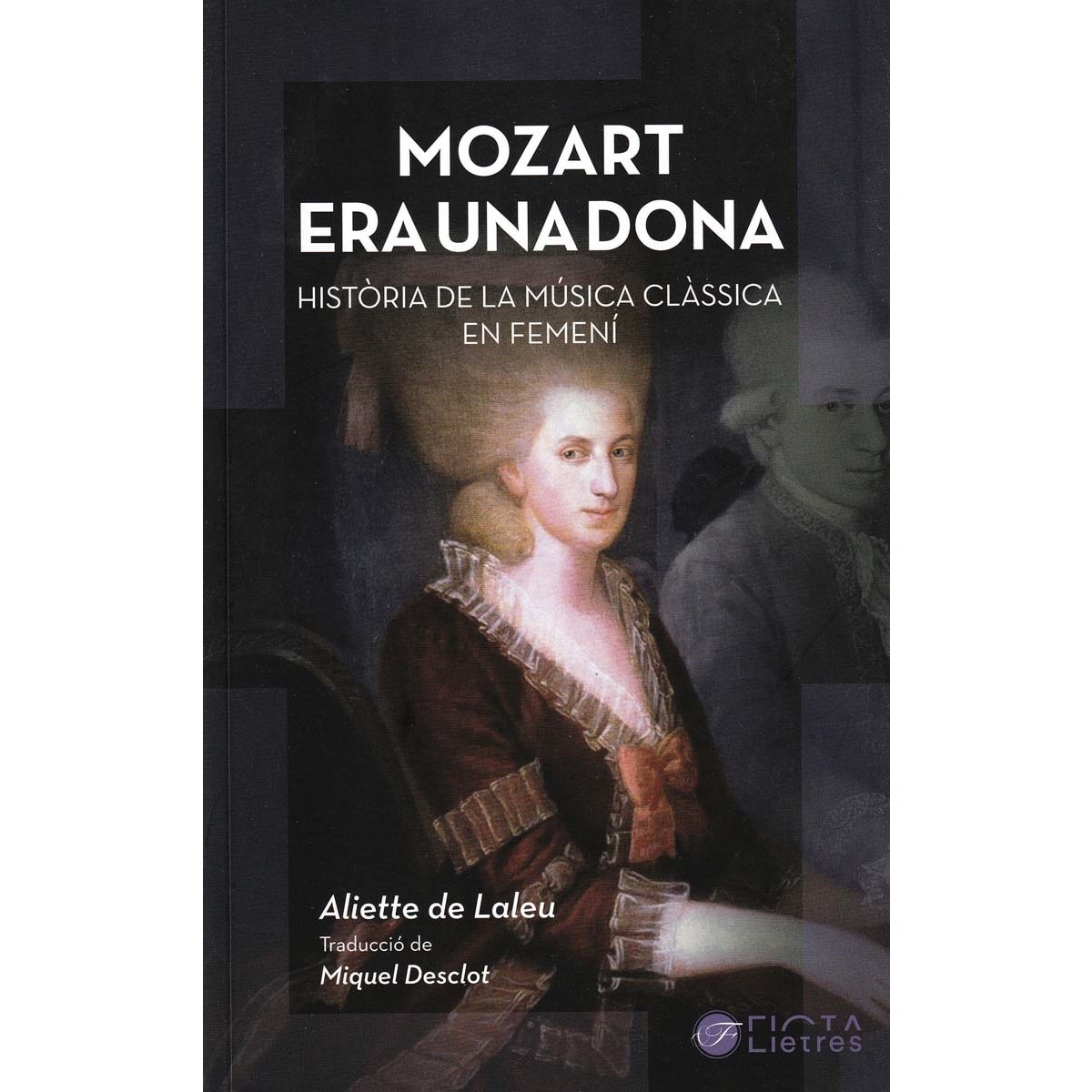 Mozart era una dona: Història de la música clàssica en femení 1