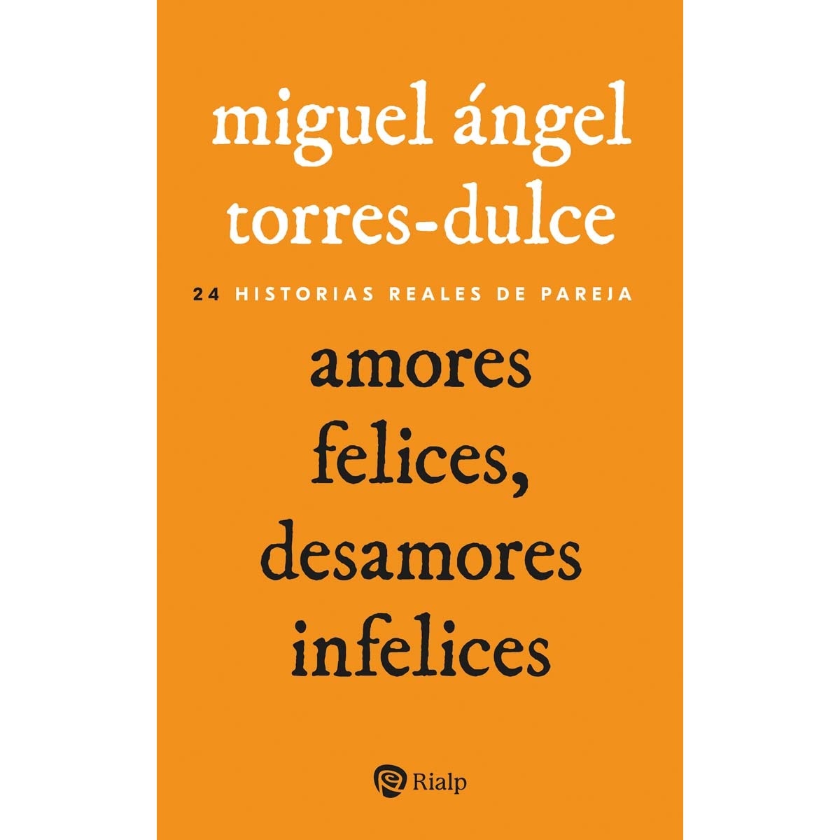 Amores felices, desamores infelices: 24 historias reales de pareja (Capa mole) 1