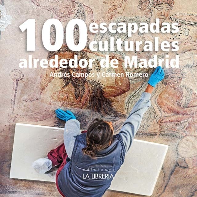 100 escapadas culturales alrededor de Madrid (Capa mole com abas) 1