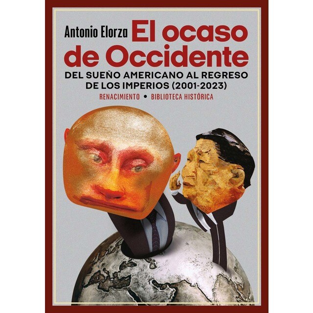 Imagen 0 de El ocaso de Occidente: Del sueño americano al regreso de los imperios (2001-2023)  (Tapa blanda)