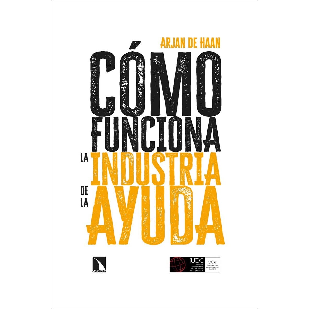 Cómo funciona la industria de la ayuda: Política y práctica del desarrollo internacional (Capa mole) 1