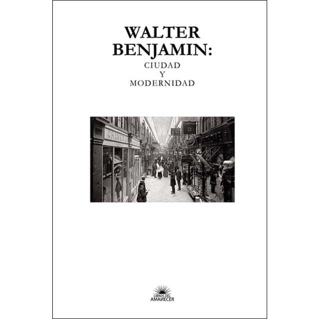 Walter benjamin: ciudad y modernidad 1
