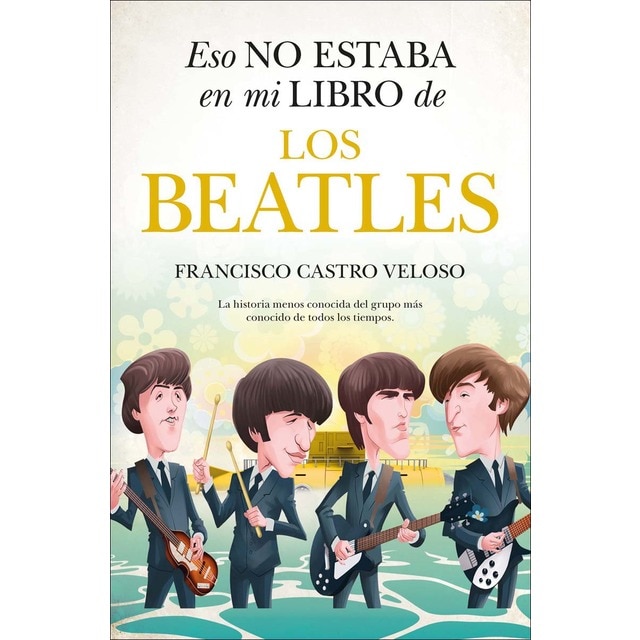Imagen 0 de Eso no estaba en mi libro de los Beatles  (Tapa blanda)