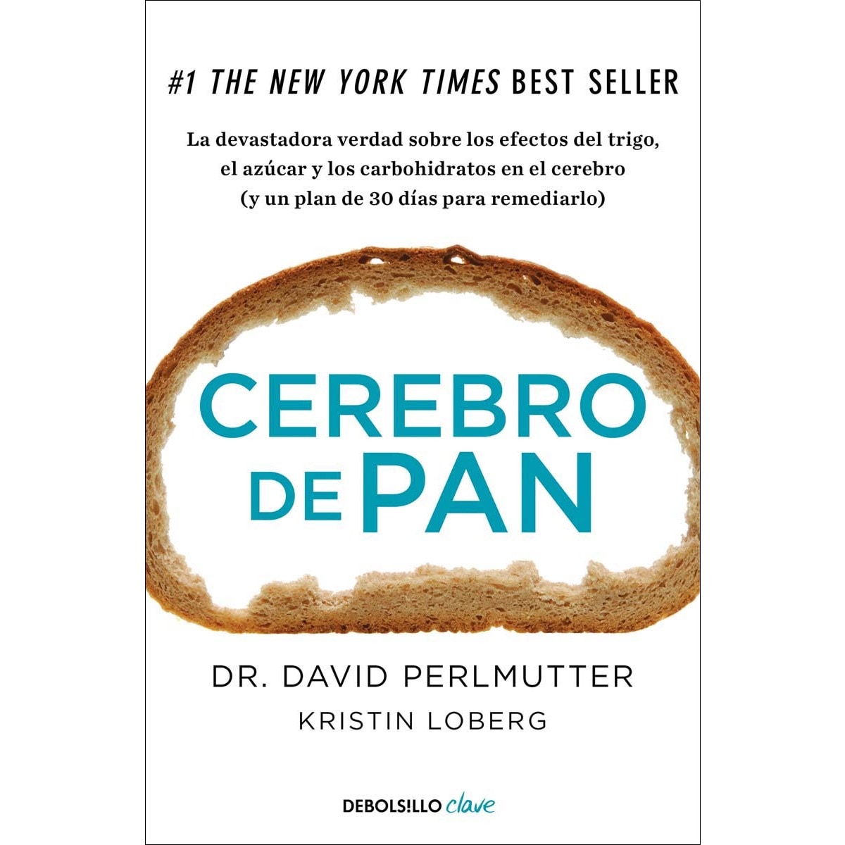Imagen 0 de Cerebro de pan: La devastadora verdad sobre los efectos del trigo, el azúcar y los carbohidratos en el cerebro (y un plan de 30 dí