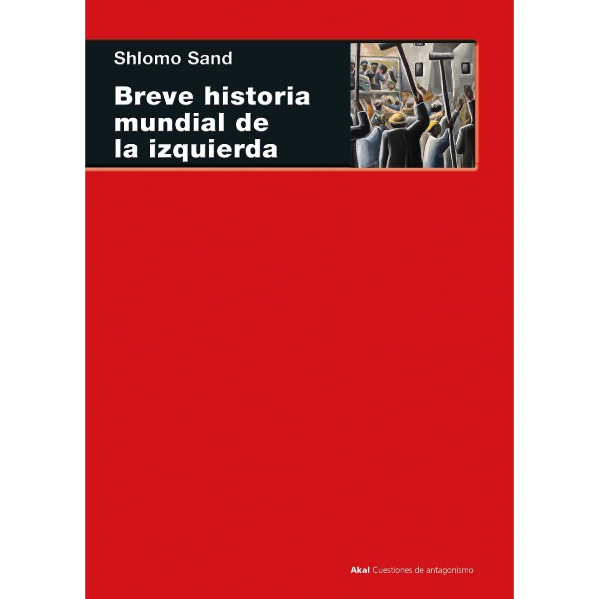 Imagen 0 de Breve historia mundial de la izquierda  (Tapa blanda con solapas)