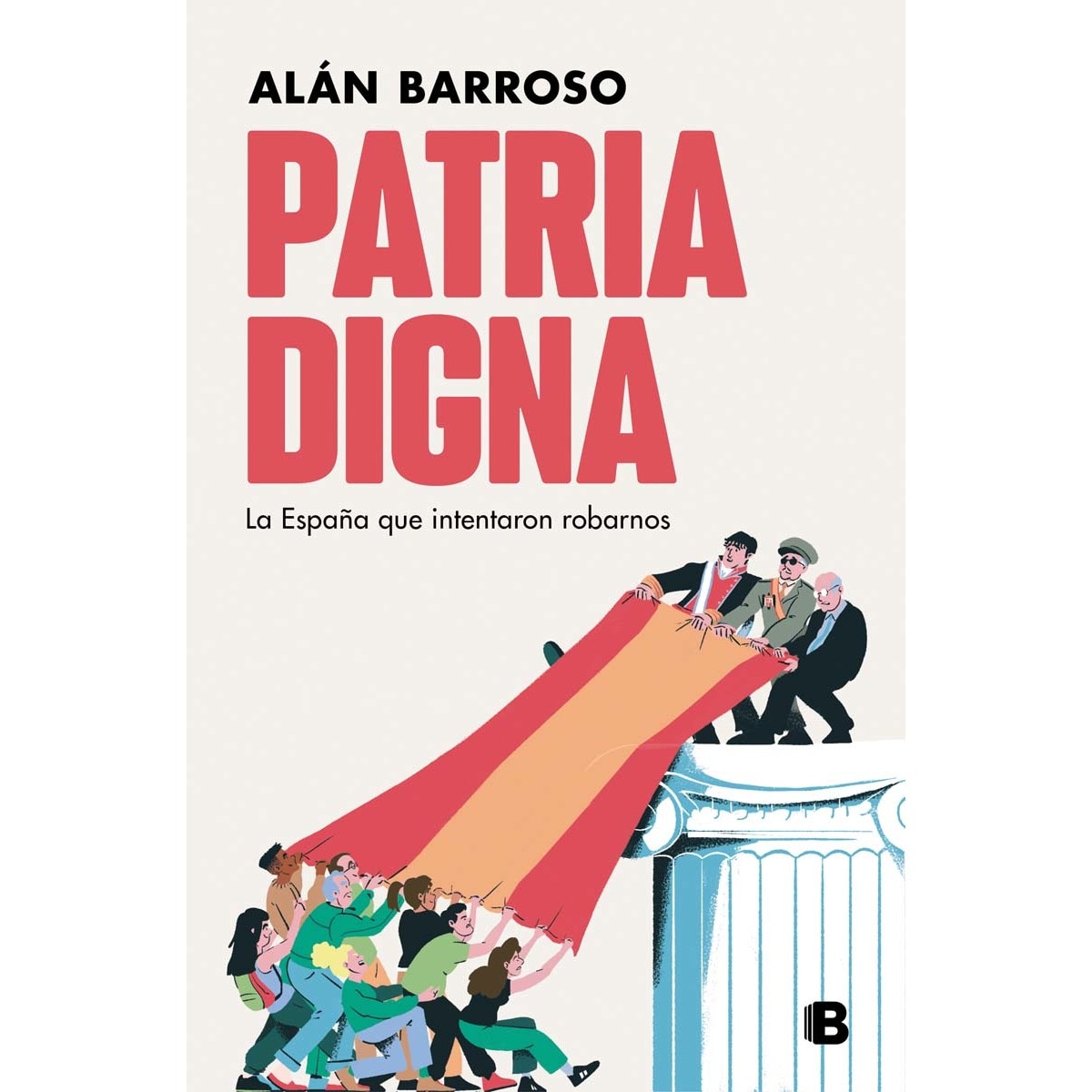 Patria digna: La España que intentaron robarnos (Capa mole) 1
