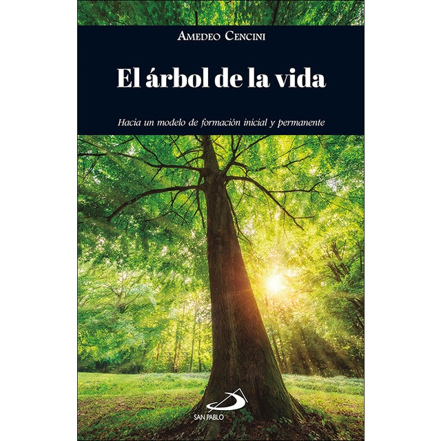 Imagen 0 de El árbol de la vida: Hacia un modelo de formación inicial y permanente  (Tapa blanda con solapas)