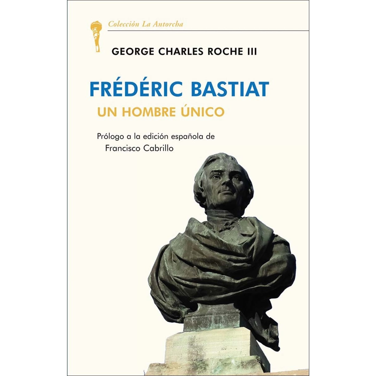 FRÉDERIC BASTIAT: UN HOMBRE ÚNICO (Capa mole) 1