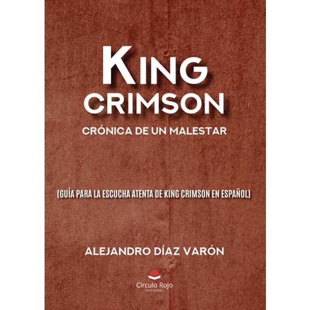 Imagem 0 de King Crimson: crónica de un malestar (guía para la escucha atenta de King Crimson en español)