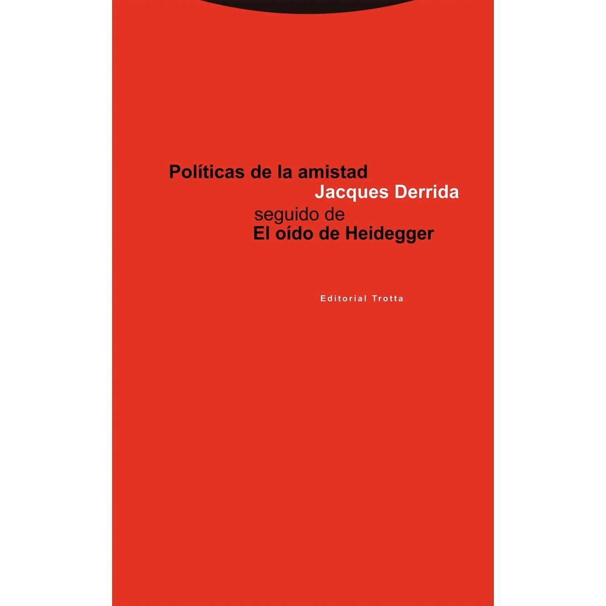 Políticas de la amistad seguido de El oído de Heidegger (Capa mole) 1