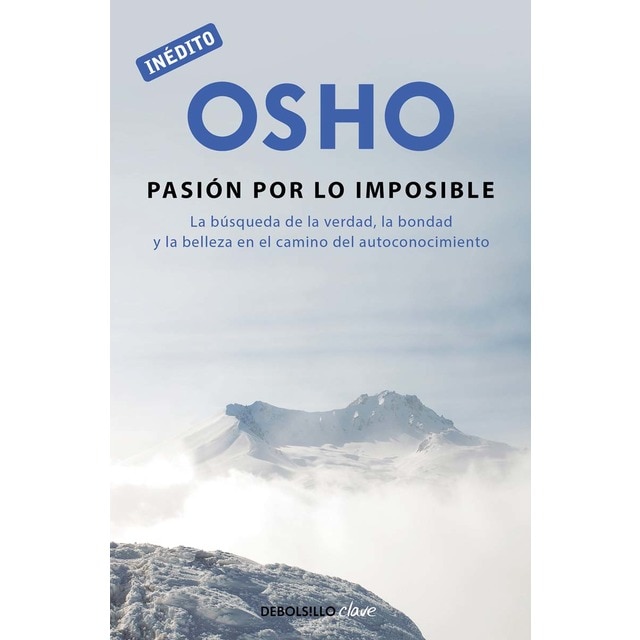 Imagen 0 de La pasión por lo imposible (OSHO habla de tú a tú): La búsqueda de la verdad, la bondad y la belleza en el camino del autoco  (Bolsillo) (Tapa blanda)