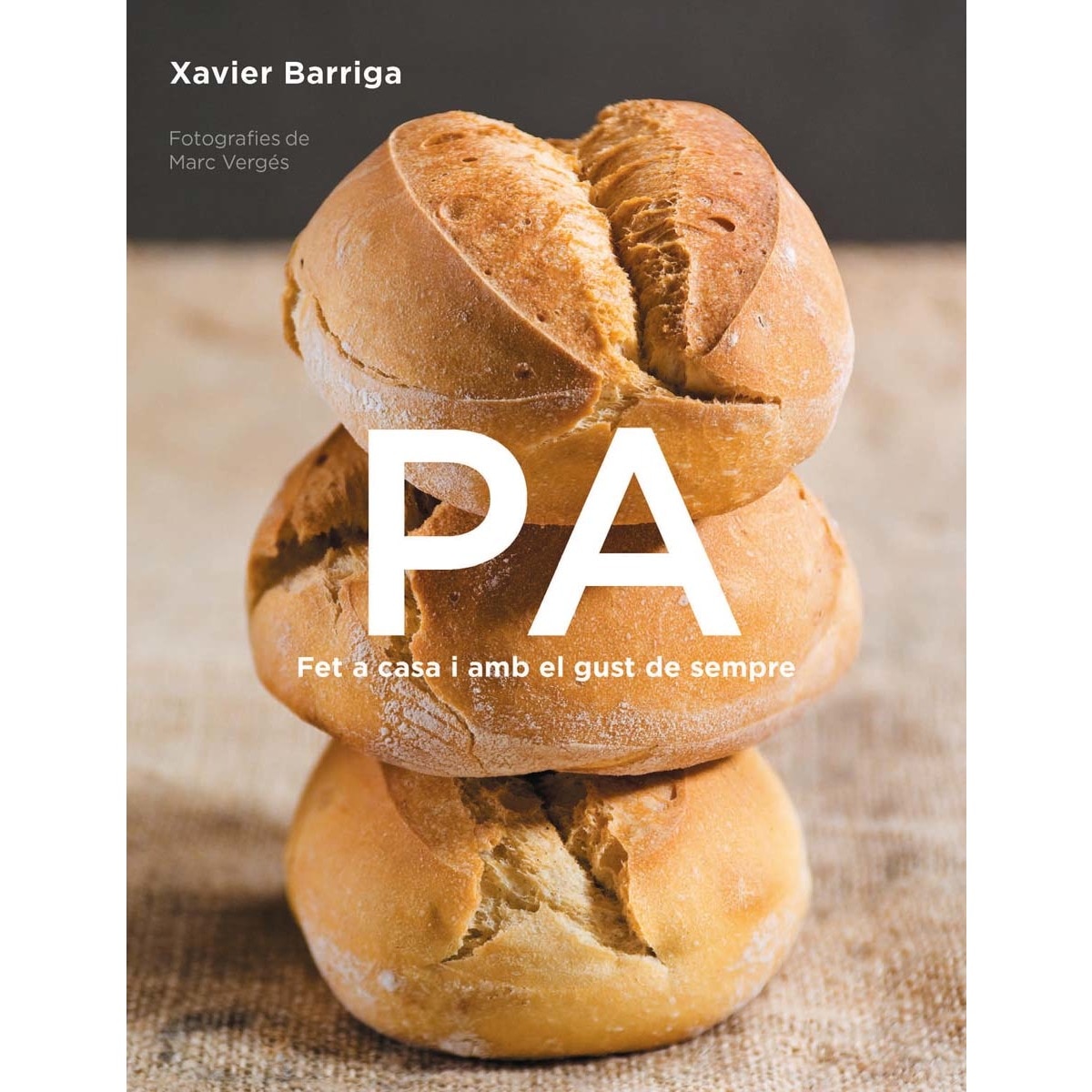 Imagen 0 de Pa: Fet a casa i amb el gust de sempre (Tapa blanda)