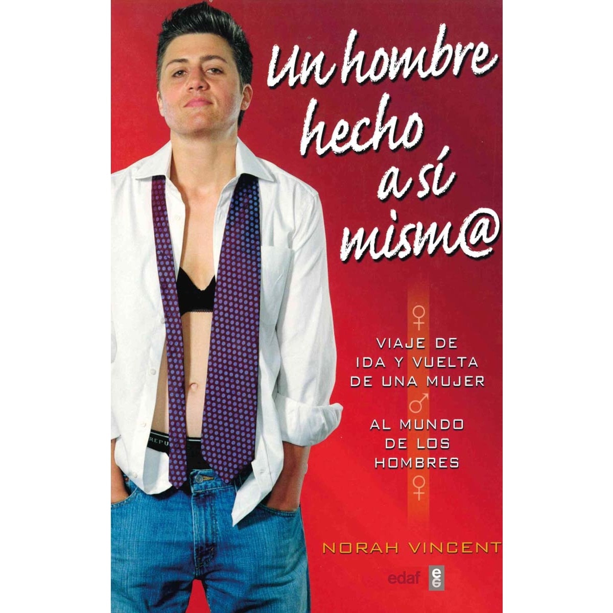 Un hombre hecho a sí mism@: Viaje de ida y vuelta de una mujer al mundo de los hombres (Capa mole) 1