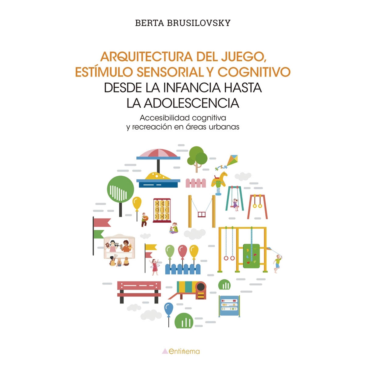 Imagem 0 de Arquitectura del juego, estímulo sensorial y cognitivo desde la infancia hasta la adolescencia (Capa mole)