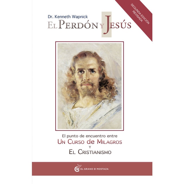 Imagen 0 de El perdón y Jesús: El punto de encuentro entre Un curso de milagros y el cristianismo  (Tapa blanda)