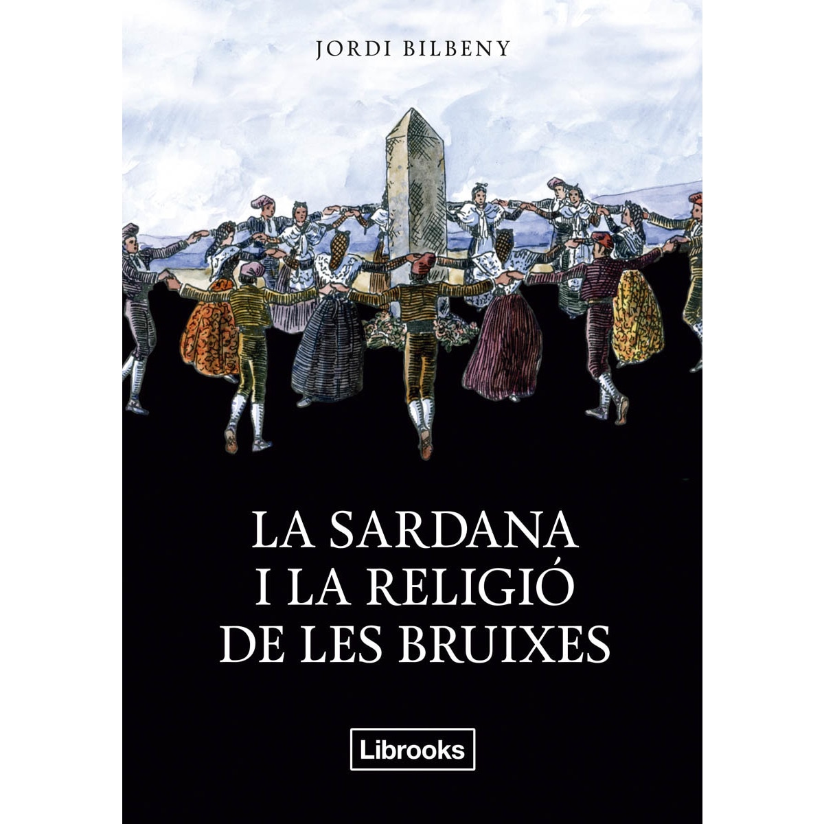 Imagem 0 de La sardana i la religió de les bruixes: UNA RECERCA SOBRE L'ESPIRITUALITAT ARCAICA I LA GEOGRAFIA SAGRADA (Capa mole com abas)