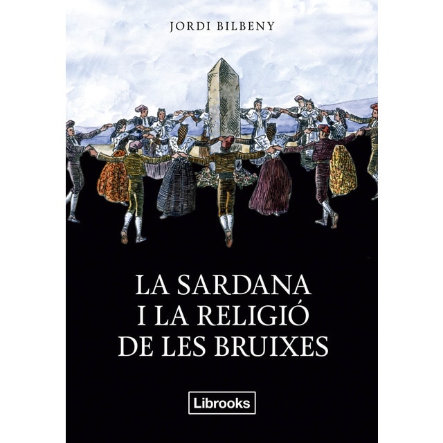 Imagem 0 de La sardana i la religió de les bruixes: UNA RECERCA SOBRE L'ESPIRITUALITAT ARCAICA I LA GEOGRAFIA SAGRADA (Capa mole com abas)