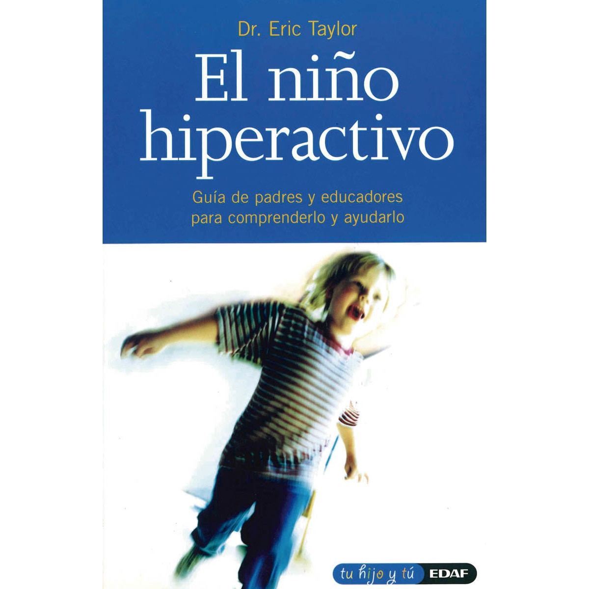 El niño hiperactivo: Guía de padres y educadores para comprenderlo y ayudarlo (Capa mole) 1