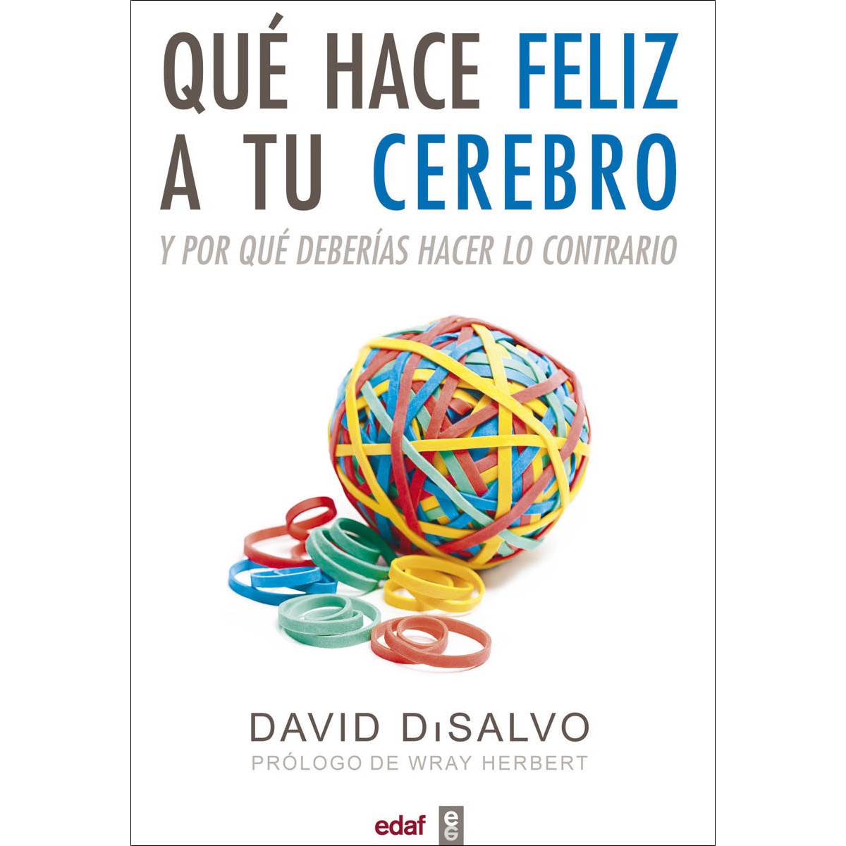 Imagem 0 de Qué hace feliz a tu cerebro: Y por qué deberías hacer lo contrario (Capa mole com abas)
