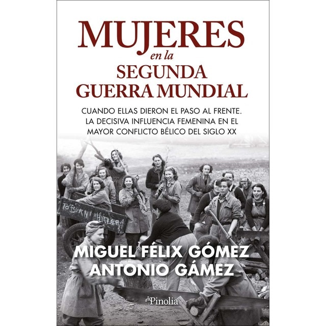 Imagen 0 de Mujeres en la Segunda Guerra Mundial: Cuando ellas dieron el paso al frente. La decisiva influencia femenina en el mayor conflicto béli  (Tapa blanda)