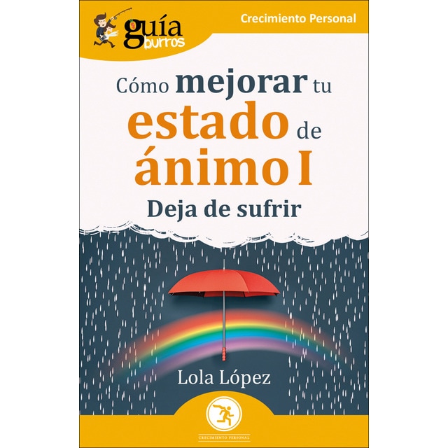 Imagen 0 de GuíaBurros: Cómo mejorar tu estado de ánimo I: Deja de sufrir  (Tapa blanda con solapas)