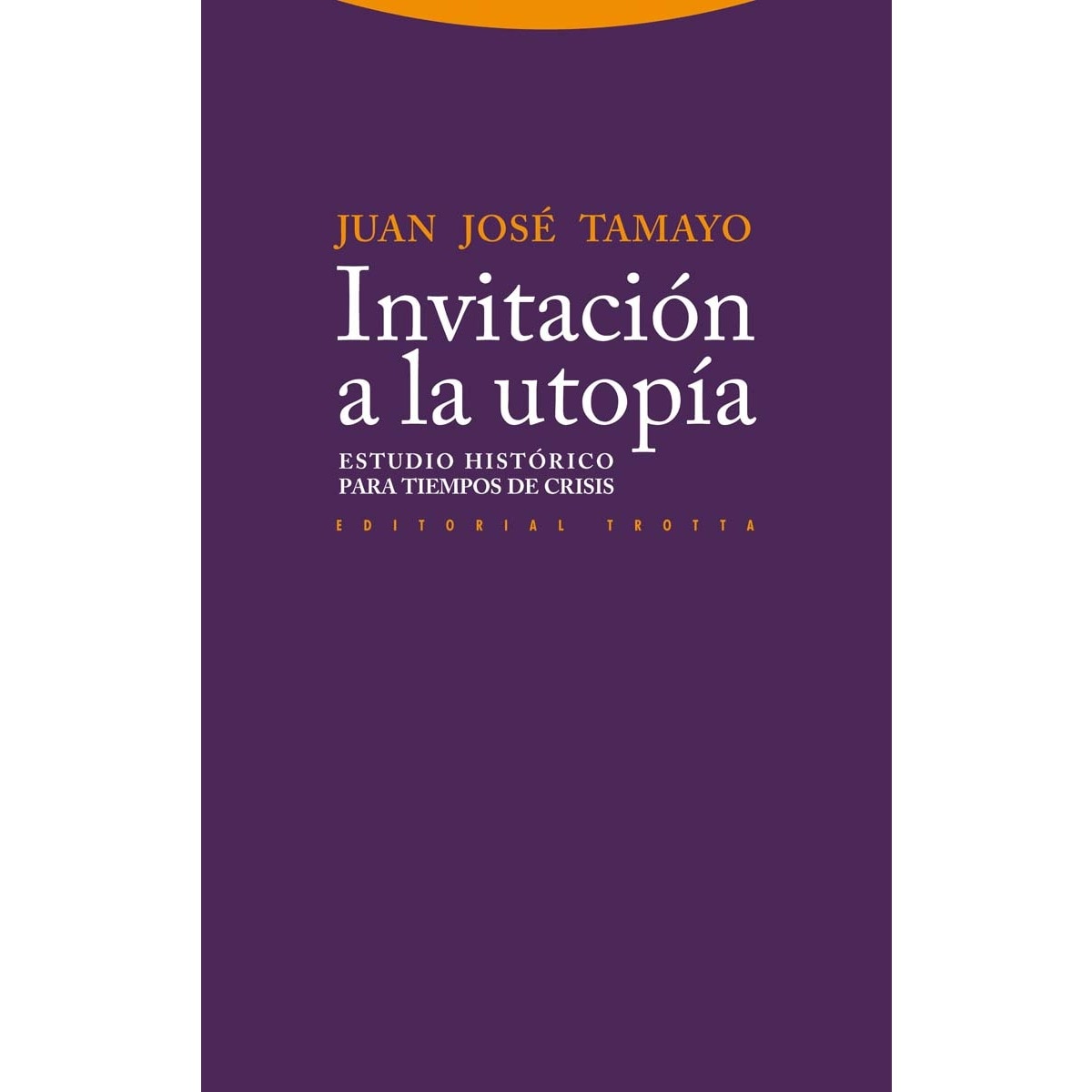Imagen 0 de Invitación a la utopía: Estudio histórico para tiempos de crisis (Tapa blanda)
