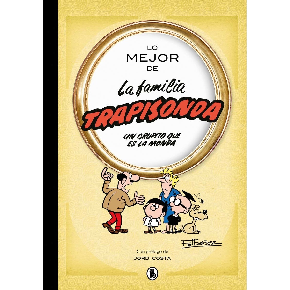 Imagen 0 de Lo mejor de la familia trapisonda (Lo mejor de...): El grupito que es la monda  (Tapa dura)