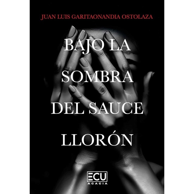 Imagen 0 de Bajo la sombra del sauce llorón  (Tapa blanda)