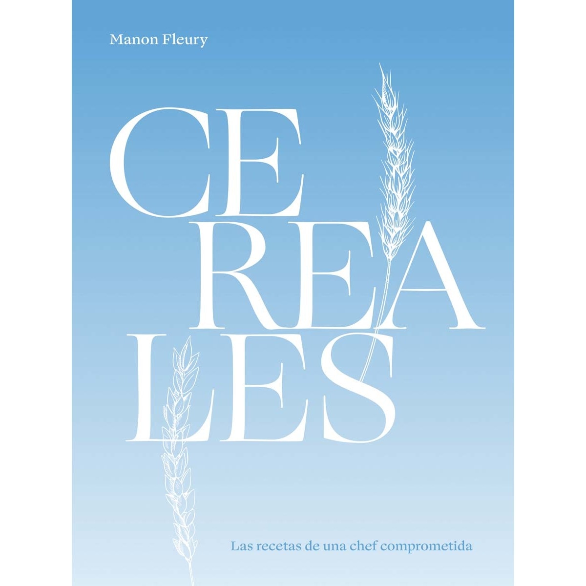 Cereales: Las recetas de una chef comprometida 1