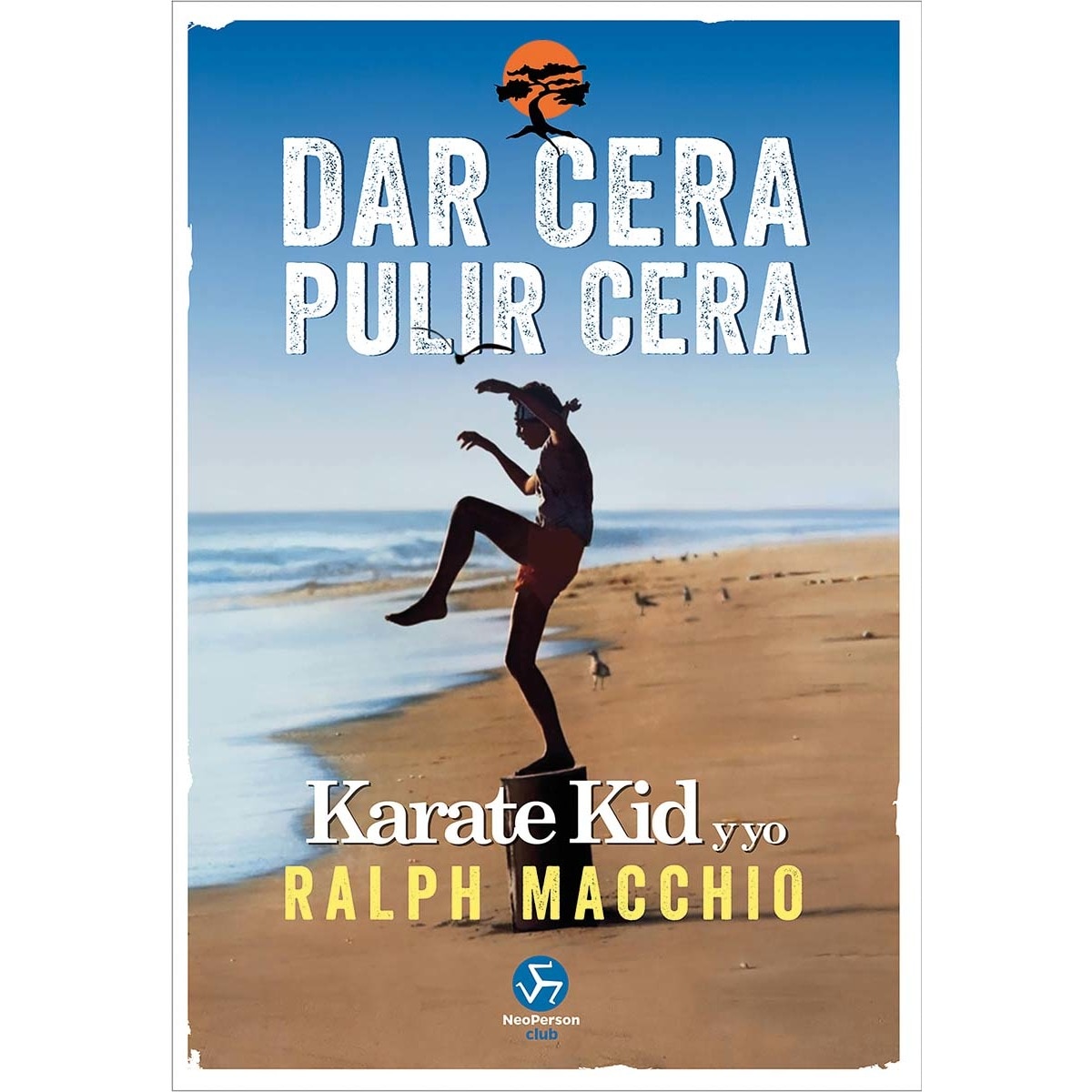 Imagem 0 de Dar cera, pulir cera: Karate Kid y yo (Capa mole com abas)