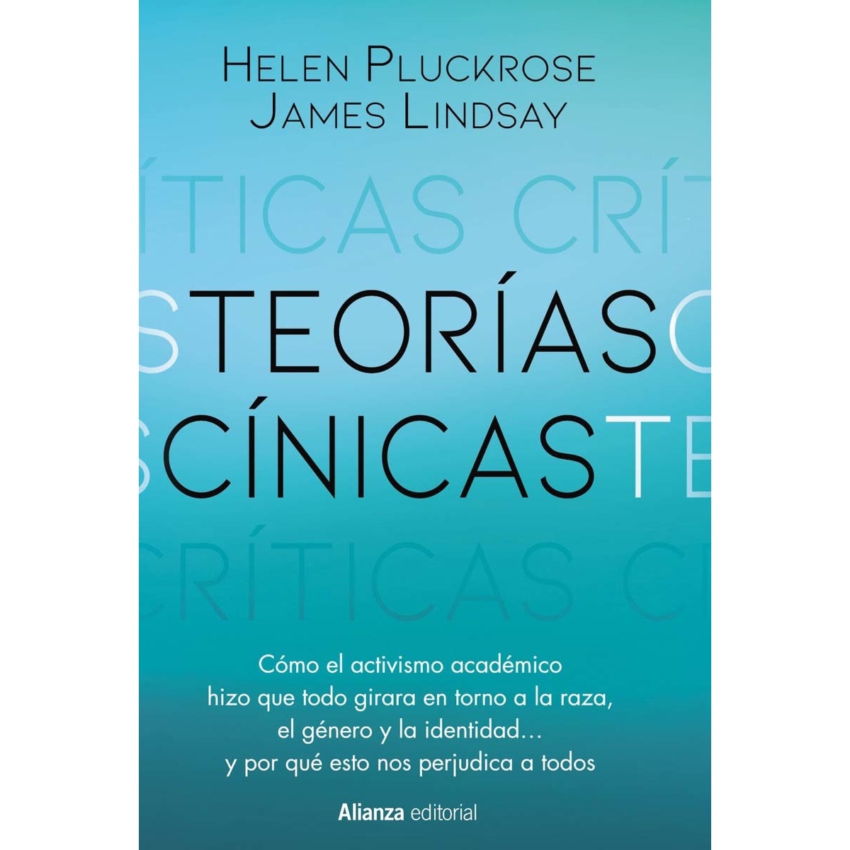 Teorías cínicas: Cómo el activismo del mundo académico hizo que todo girara en torno a la raza, el género y la identidad... y po (Capa mole com abas) 1