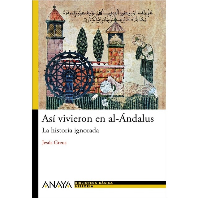 Imagen 0 de Así vivieron en al-Ándalus: La historia ignorada  (Tapa blanda con solapas)
