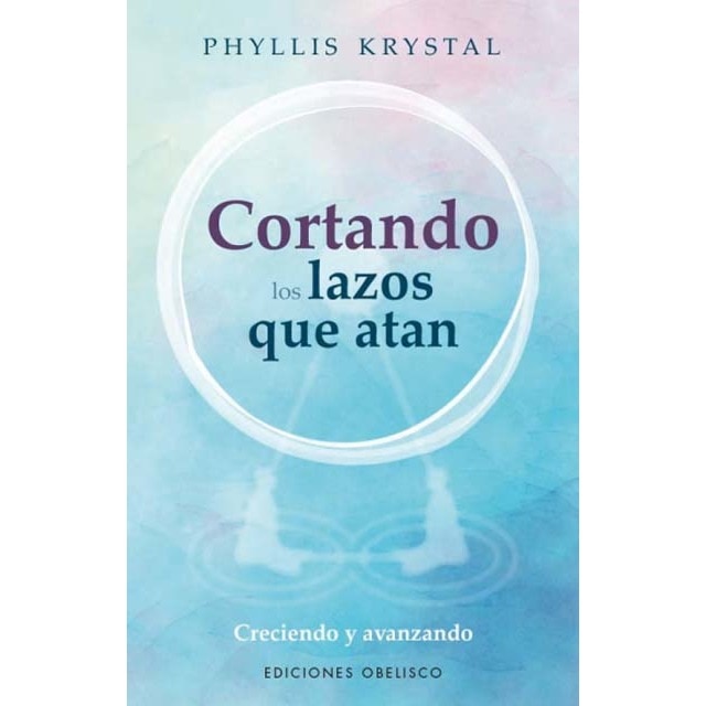 Imagen 0 de Cortando los lazos que atan: Creciendo y avanzando  (Tapa blanda con solapas)