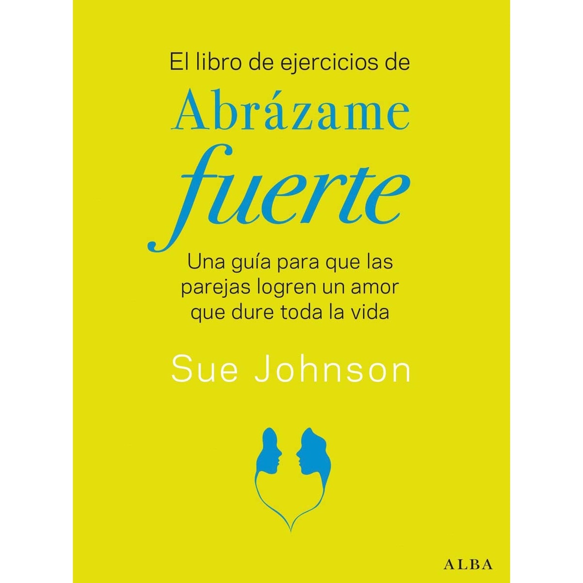 Imagem 0 de El libro de ejercicios de Abrázame fuerte: Una guía para que las parejas logren un amor que dure toda la vida (Capa mole com abas)