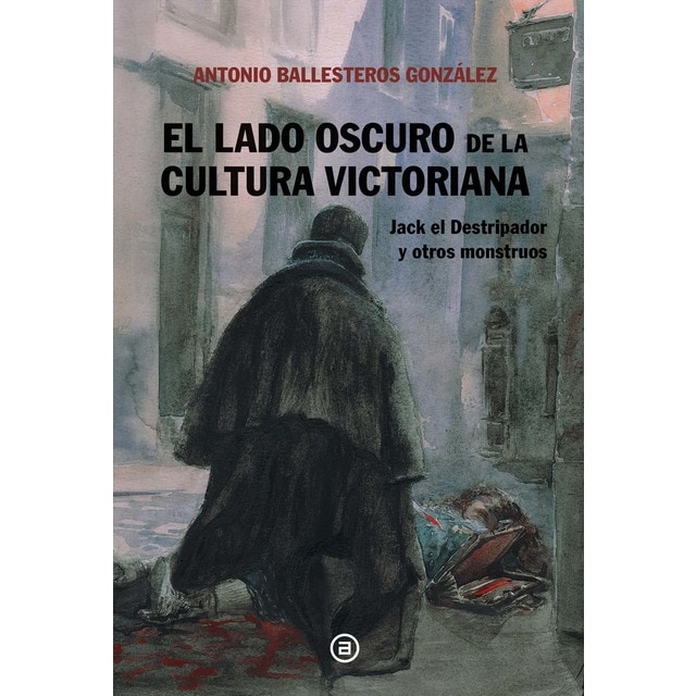 Imagen 0 de El lado oscuro de la cultura victoriana: Jack el Destripador y otros monstruos  (Tapa blanda con solapas)
