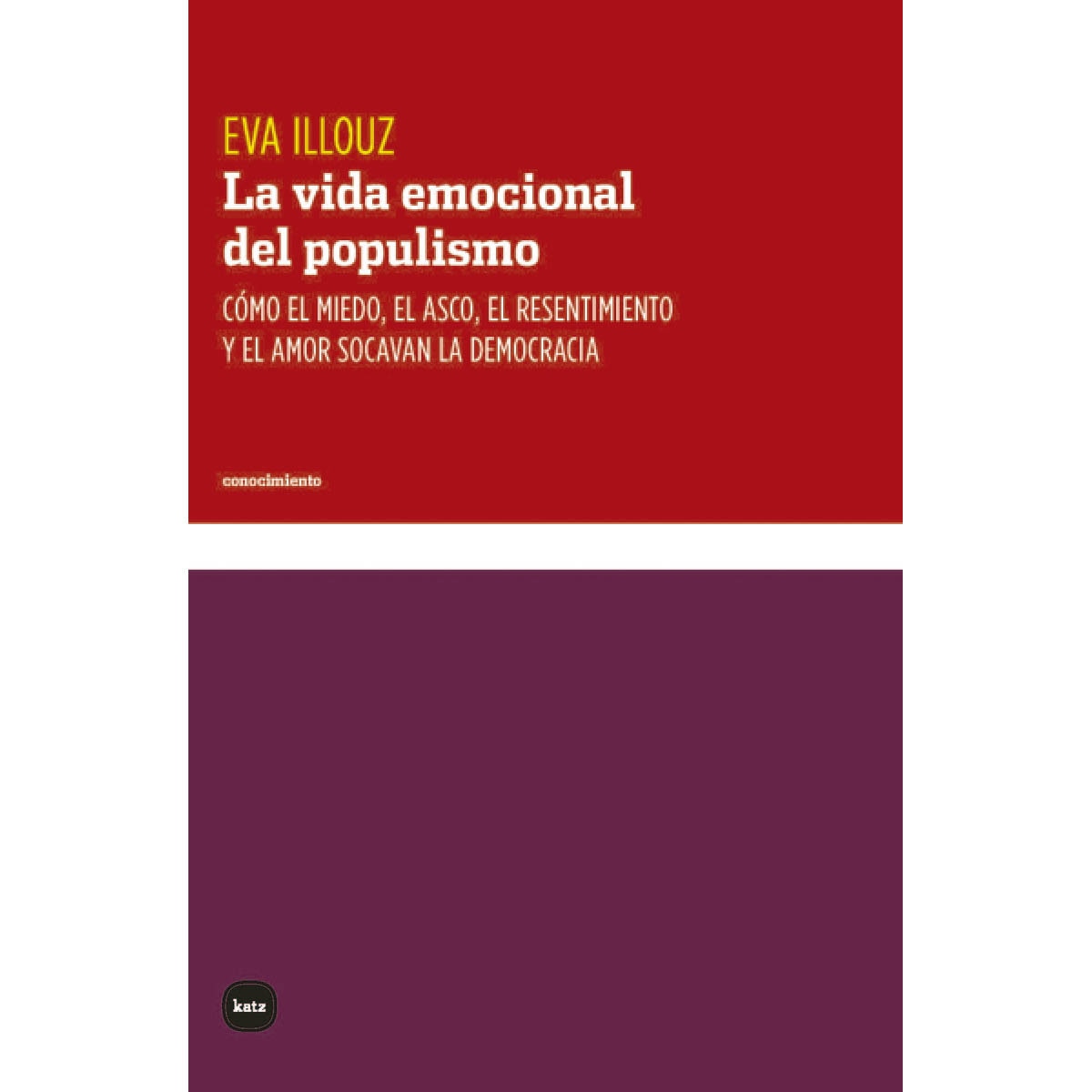 Imagem 0 de La vida emocional del populismo: Cómo el miedo, el asco, el resentimiento y el amor socavan la democracia (Capa mole com abas)