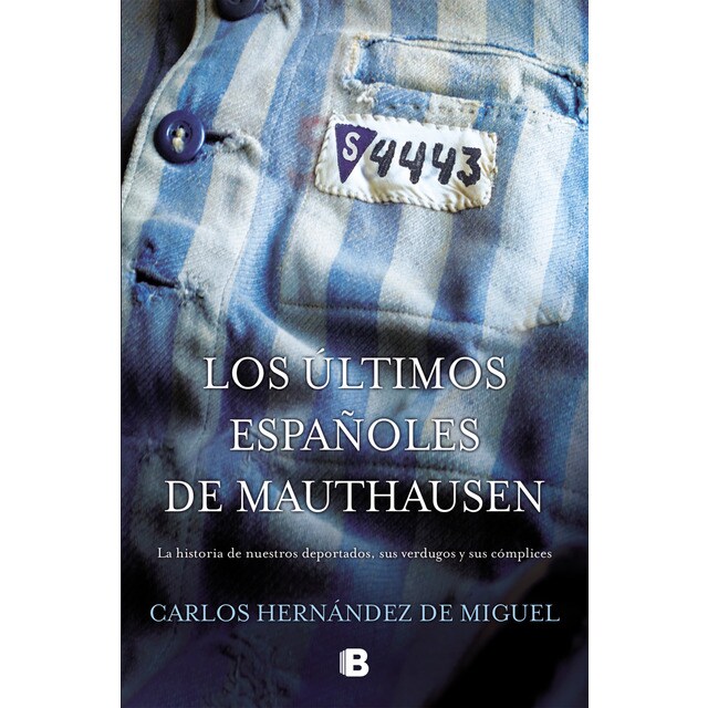 Imagen 0 de Los últimos españoles de Mauthausen: La historia de nuestros deportados, sus verdugos y sus cómplices  (Tapa blanda)