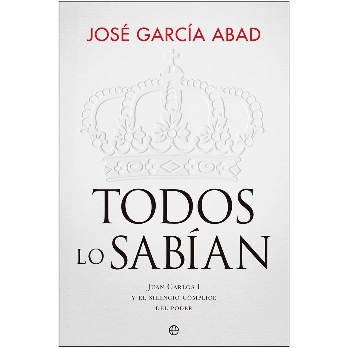 Imagem 0 de Todos lo sabían: Juan Carlos I y el silencio cómplice del poder (Capa mole com abas)