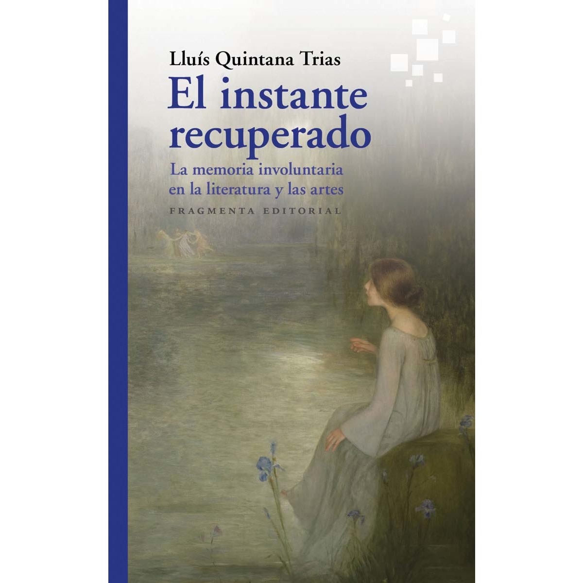Imagem 0 de El instante recuperado: La memoria involuntaria en la literatura y en las artes(Tapa blanda)