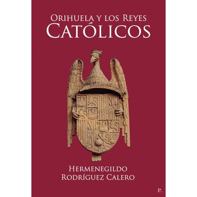 Imagen 0 de Orihuela y los reyes católicos