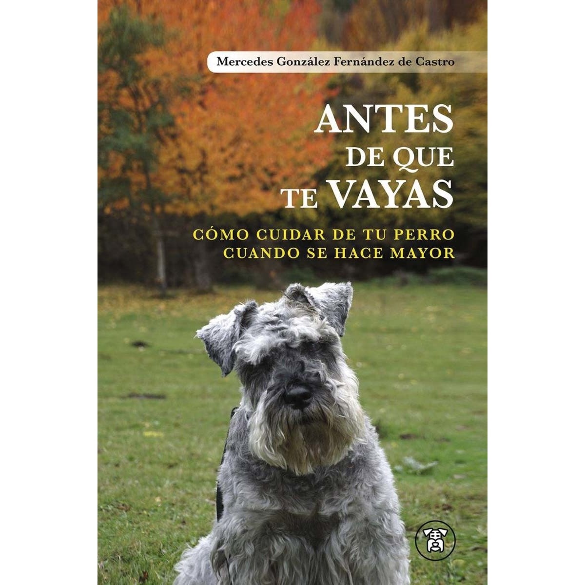 Antes de que te Vayas: Cómo Cuidar de tu perro Cuando se hace mayor 1