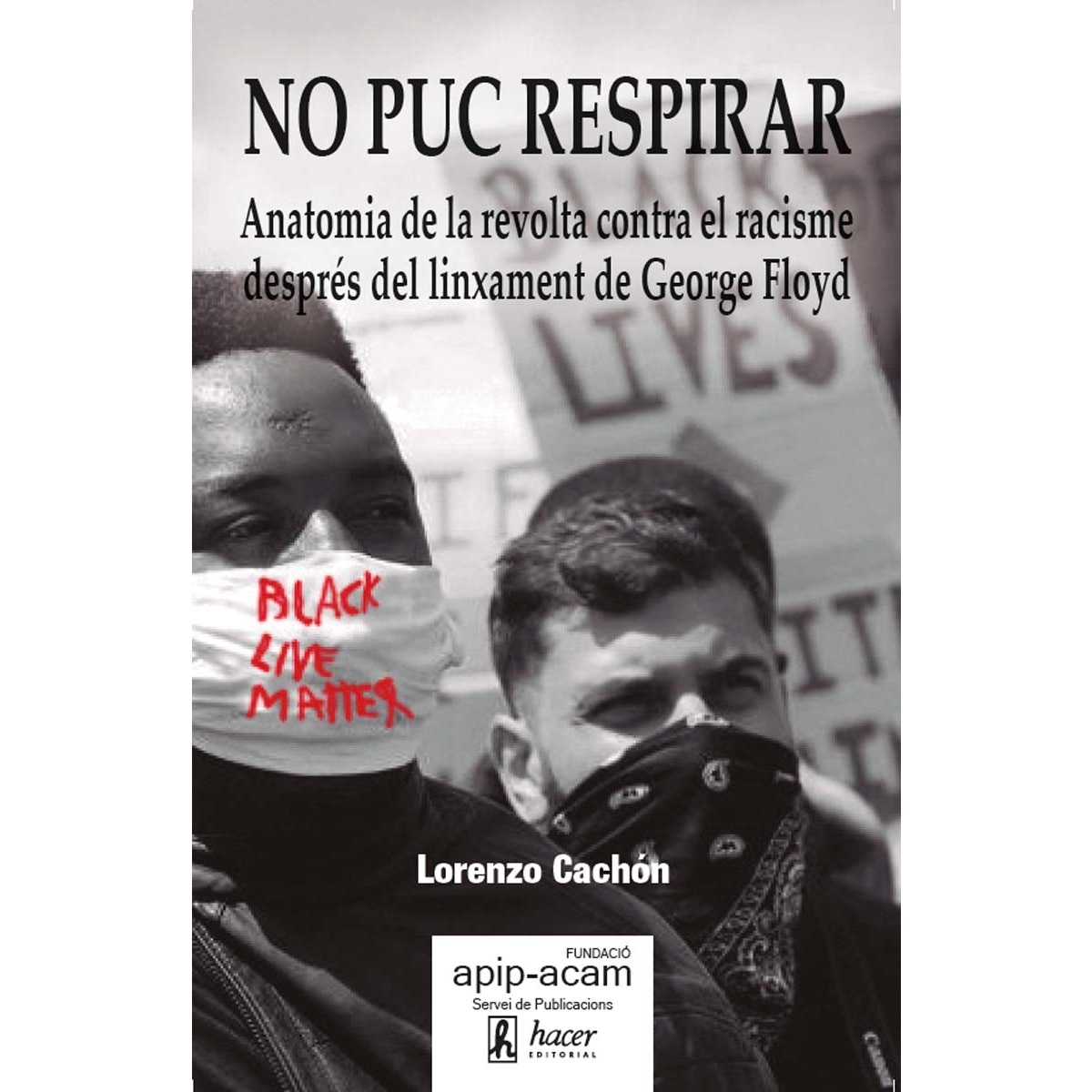 Imagem 0 de No puc respirar: Anatomia de la revolta contra el racisme després del linxament de George Floyd