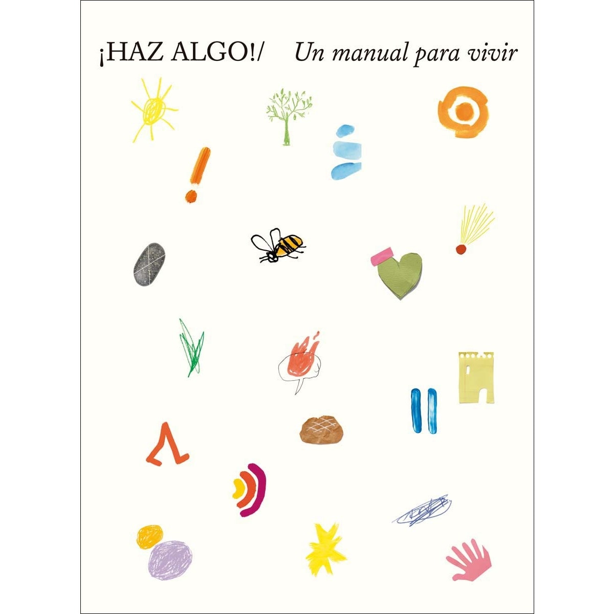 ¡Haz algo!: Un manual para vivir (Capa mole) 1